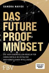 Icon image Das Future-Proof-Mindset: Die vier essenziellen Regeln für Ihren Erfolg im Zeitalter der Künstlichen Intelligenz