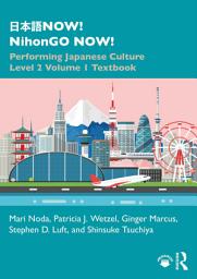 Icon image 日本語NOW! NihonGO NOW!: Performing Japanese Culture - Level 2 Volume 1 Textbook