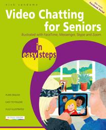 Icon image Video Chatting for Seniors in easy steps: Video call and chat using FaceTime, Facebook Messenger, Facebook Portal, Skype and Zoom
