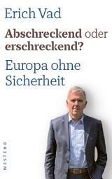 Icon image Abschreckend oder erschreckend?: Europa ohne Sicherheit