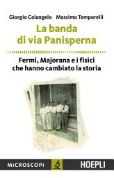 Icon image La banda di via Panisperna: Fermi, Majorana e i fisici che hanno cambiato la storia