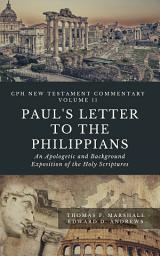 Icon image PAUL'S LETTER TO THE PHILIPPIANS: An Apologetic and Background Exposition of the Holy Scriptures