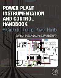 Icon image Power Plant Instrumentation and Control Handbook: A Guide to Thermal Power Plants