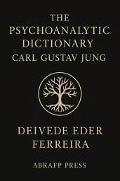 Icon image The Psychoanalytic Dictionary: Carl Gustav Jung