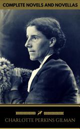 Icon image Charlotte Perkins Gilman: The Complete Novels and Novellas (Golden Deer Classics)