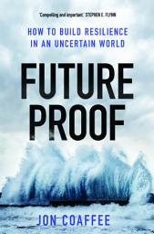 Icon image Futureproof: How to Build Resilience in an Uncertain World