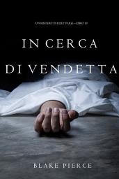 Icon image In Cerca di Vendetta (Un Mistero di Riley Paige—Libro 10)