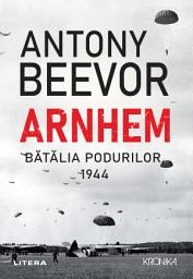 Icon image Arnhem: Batalia podurilor, 1944