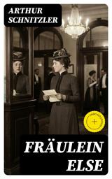 Icon image Fräulein Else: Bereicherte Ausgabe. Ein Psychodrama über den inneren Kampf zwischen Scham und Aufopferungsbereitschaft