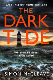 Icon image The Dark Tide (The Anglesey Series, Book 1)