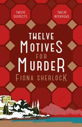 Icon image Twelve Motives For Murder: The cosy immersive locked-room murder mystery perfect for fans of Richard Osman