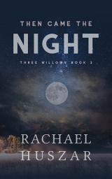 Icon image Then Came the Night: Three Willows Book 3