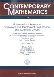 Icon image Mathematical Aspects of Conformal and Topological Field Theories and Quantum Groups