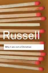 Icon image Why I am not a Christian: and Other Essays on Religion and Related Subjects, Edition 2