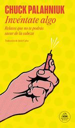 Icon image Invéntate algo: Relatos que no te podrás sacar de la cabeza