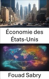 Icon image Économie des États-Unis: Décoder la tapisserie économique des États-Unis