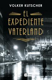 Icon image El expediente Vaterland (Detective Gereon Rath 4)