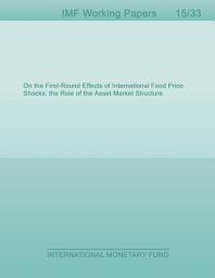Icon image On the First-Round Effects of International Food Price Shocks: the Role of the Asset Market Structure
