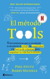 Icon image El método Tools: Cinco herramientas que te ayudarán a encontrar el coraje, la creatividad y la fuerza de voluntad para impulsar tu vida hacia delante
