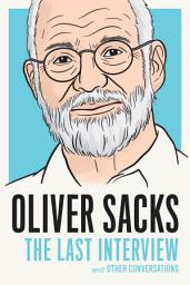 Icon image Oliver Sacks: The Last Interview: And Other Conversations