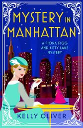 Icon image Mystery in Manhattan: The start of a cozy mystery series from Kelly Oliver