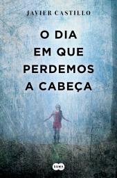Icon image O dia em que perdemos a cabeça