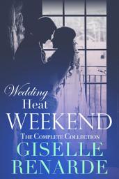 Icon image Wedding Heat Weekend: The Complete Collection