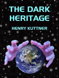 Icon image The Dark Heritage