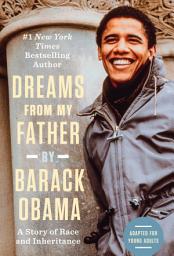 Icon image Dreams from My Father (Adapted for Young Adults): A Story of Race and Inheritance