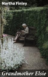 Icon image Grandmother Elsie: Faith, Family, and Love in Post-Civil War America