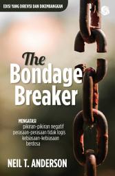 Icon image The Bondage Breaker: Mengatasi pikiran-pikiran negatif, perasaan-perasaan tidak logis, kebiasaan-kebiasaan berdosa