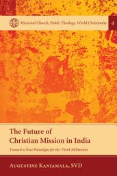 Icon image The Future of Christian Mission in India: Toward a New Paradigm for the Third Millennium