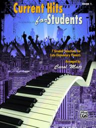 Icon image Current Hits for Students, Book 1: 7 Graded Piano Selections for Late Elementary Pianists