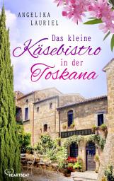Icon image Das kleine Käsebistro in der Toskana: La Dolce Vita in Italien und die große Liebe