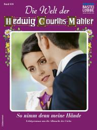 Icon image Die Welt der Hedwig Courths-Mahler 616: So nimm denn meine Hände