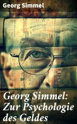 Icon image Georg Simmel: Zur Psychologie des Geldes: Geld und Gesellschaft: Eine psychologische Analyse von Georg Simmel