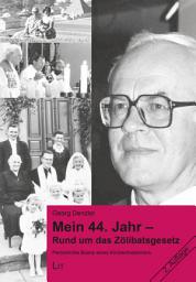 Icon image Mein 44. Jahr - Rund um das Zölibatsgesetz: Persönliche Bilanz eines Kirchenhistorikers. Mit einer Bibliographie