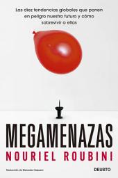 Icon image Megamenazas: Las diez tendencias globales que ponen en peligro nuestro futuro y cómo sobrevivir a ellas