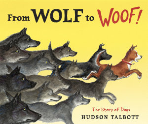 Icon image From Wolf to Woof: The Story of Dogs