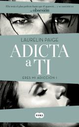 Icon image Adicta a ti (Eres mi adicción 1)