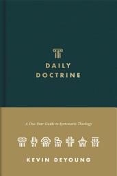 Icon image Daily Doctrine: A One-Year Guide to Systematic Theology