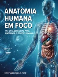 Icon image Anatomia humana em foco:: um guia essencial para entender o corpo humano