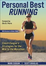 Icon image Personal Best Running: Coach Coogan’s Strategies for the Mile to the Marathon