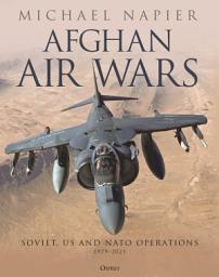 Icon image Afghan Air Wars: Soviet, US and NATO operations, 1979–2021