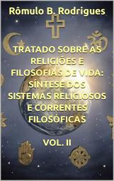 Icon image Tratado sobre as religiões e filosofias de vida - Vol. II: Síntese dos sistemas religiosos e correntes filosóficas