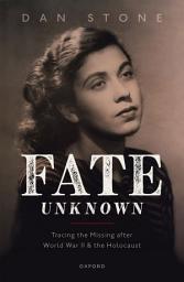 Icon image Fate Unknown: Tracing the Missing after World War II and the Holocaust