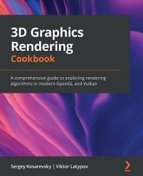 Icon image 3D Graphics Rendering Cookbook: A comprehensive guide to exploring rendering algorithms in modern OpenGL and Vulkan