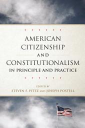Icon image American Citizenship and Constitutionalism in Principle and Practice