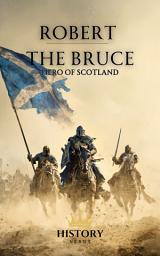 Icon image Robert the Bruce: Hero of Scotland