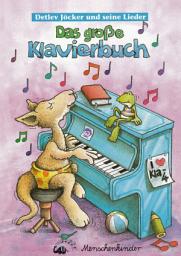 Icon image Detlev Jöcker: Das große Klavierbuch: mit 34 Kinderhits (1,2,3 im Sauseschritt, Das Wachmacherlied, Mein nagelneuer Roboter u.v.a)